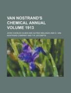 Van Nostrand's Chemical Annual Volume 1913 di John Charles Olsen edito da Rarebooksclub.com