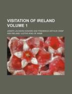 Visitation Of Ireland di Joseph Jackson Howard edito da General Books Llc