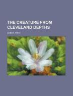 The Creature From Cleveland Depths di Fritz Leiber edito da General Books Llc