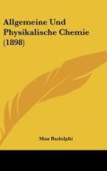 Allgemeine Und Physikalische Chemie (1898) di Max Rudolphi edito da Kessinger Publishing
