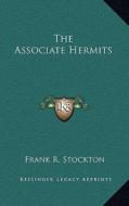 The Associate Hermits di Frank R. Stockton edito da Kessinger Publishing
