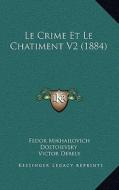 Le Crime Et Le Chatiment V2 (1884) di Fedor Mikhailovich Dostoievsky edito da Kessinger Publishing