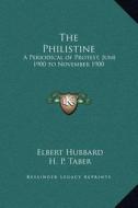 The Philistine: A Periodical of Protest, June 1900 to November 1900 di Elbert Hubbard edito da Kessinger Publishing