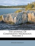 The Journal Of Comparative Neurology, Vo di Denison University edito da Nabu Press