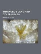 Immanuel\'s Land And Other Pieces di Annie Ross Cousin edito da Theclassics.us