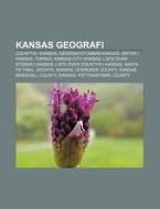 Kansas Geografi: Countyn I Kansas, Geogr di K. Lla Wikipedia edito da Books LLC, Wiki Series