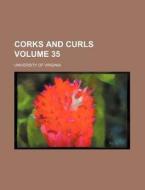 Corks and Curls Volume 35 di University Of Virginia edito da Rarebooksclub.com