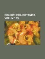 Bibliotheca Botanica Volume 19 di Books Group edito da Rarebooksclub.com
