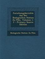 Forschungsberichte Aus Der Biologischen Station Zu Plon, Volumes 1-2 di Biologische Station Zu Plon edito da Nabu Press