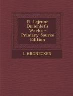 G. Lejeune Dirichlet's Werke - Primary Source Edition di L. Kronecker edito da Nabu Press