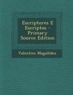 Escriptores E Escriptos - Primary Source Edition di Valentim Magalhaes edito da Nabu Press
