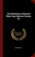 The Kittatinny, Delaware Water Gap, Monroe County, Pa di Anonymous edito da CHIZINE PUBN