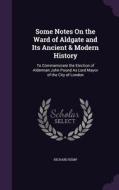 Some Notes On The Ward Of Aldgate And Its Ancient & Modern History di Col Richard Kemp edito da Palala Press