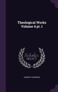 Theological Works Volume 4 Pt. 1 di Herbert Thorndike edito da Palala Press