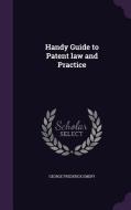 Handy Guide To Patent Law And Practice di George Frederick Emery edito da Palala Press