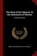 The Story of the Odyssey, or the Adventures of Ulysses: For Boys and Girls di Homer edito da CHIZINE PUBN