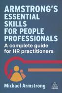 Armstrong's Essential Skills for People Professionals: A Complete Guide for HR Practitioners di Michael Armstrong edito da KOGAN PAGE