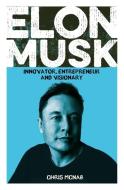 Elon Musk: Innovator, Entrepreneur and Visionary di Chris McNab edito da SIRIUS ENTERTAINMENT