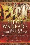 Siege Warfare During The Hundred Years War di Hoskins edito da Pen & Sword Books Ltd