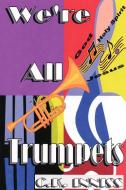 We're All Trumpets di Cynthia Inniss edito da Lulu.com
