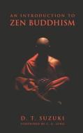 An Introduction to Zen Buddhism di Daisetz Teitaro Suzuki edito da WAKING LION PR