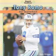 Tony Romo: Star Quarterback di Zella Williams edito da PowerKids Press
