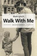 Walk with Me di Mark Lynch edito da Westbow Press