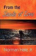 From The Sands Of Love di Norman Hale Jr edito da America Star Books