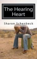 The Hearing Heart di Sharon Schenbeck edito da Createspace