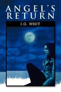 Angel's Return di I. G. Whit edito da Xlibris