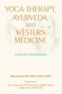 Yoga Therapy, Ayurveda, And Western Medicine di Dilip Sarkar edito da Lulu Publishing Services