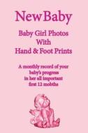 New Baby: Baby Girl Photo Album with Foot & Hand Prints di MR Julian R. M. Taylor edito da Createspace