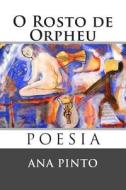 O Rosto de Orpheu: Poesia di Ana Pinto edito da Createspace Independent Publishing Platform
