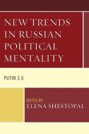 New Trends in Russian Political Mentality di Shestopal edito da Lexington Books