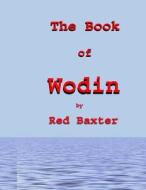 The Book of Wodin: Handbook for the Children of Wodin di Red Baxter edito da Createspace