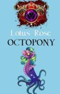 Octopony di Lotus Rose edito da Createspace