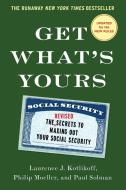 Get What's Yours: The Secrets to Maxing Out Your Social Security di Laurence J. Kotlikoff, Philip Moeller, Paul Solman edito da SIMON & SCHUSTER
