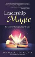 Leadership Magic di Solarzar Dellaporta edito da Balboa Press