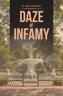 Daze of Infamy di James Ketron Ross edito da Xlibris