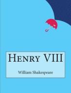 Henry VIII di William Shakespeare edito da Createspace