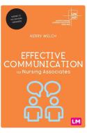 Effective Communication For Nursing Associates di Kerry Welch edito da SAGE Publications Ltd