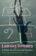 Learning Disorders: A Guide for Parents and Teachers di William Feldman edito da Firefly Books