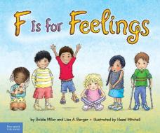 F Is For Feelings di Goldie Millar, Lisa Berger edito da Free Spirit Publishing Inc.,u.s.