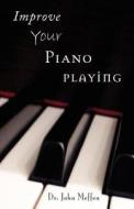 Improve Your Piano Playing di John Meffen edito da Allworth Press