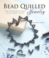 Bead Quilled Jewelry di Kathy King edito da Rockport Publishers Inc.