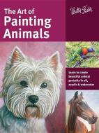 The Art of Painting Animals di Maury Aaseng, Lorraine Gray, Jason Morgan, Deb Watson, Toni Watts, Kate Tugwell edito da Walter Foster Publishing