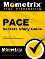 Pace Secrets Study Guide: Pace Test Review for the Paralegal Advanced Competency Exam edito da MOMETRIX MEDIA LLC