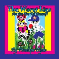 The Worst Lies . . . Are Lies You Tell Yourself! di Penelope Dyan edito da BELLISSIMA PUB