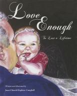 Love Enough to Last a Lifetime di Janet Church Hopkins-Campbell edito da MASCOT BOOKS