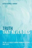 Truth That Never Dies edito da Pickwick Publications